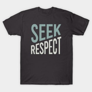 Seek Respect T-Shirt